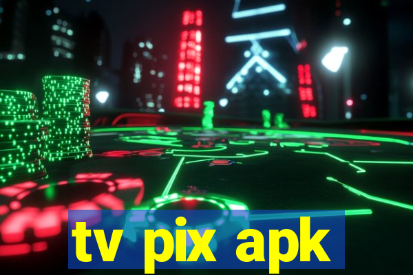 tv pix apk